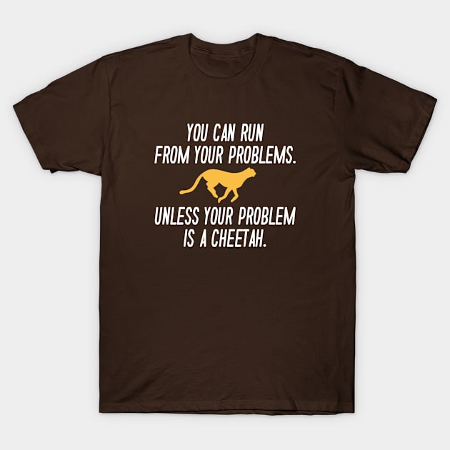 Run From Your Problems T-Shirt by VectorPlanet